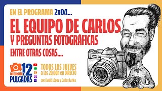 El equipo de Carlos Larios  y preguntas fotográficas - 2x04