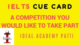 Competition You Would Like To Take Part | IELTS Important Speaking Topic |