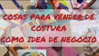 IDEAS DE COSTURA PARA VENDER