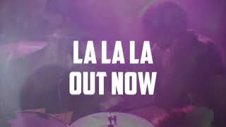 LA LA LA - Out Now