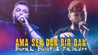 Ama Yine Sen Dön Bir Bak - Burak Bulut & Taladro (ft. Stres Beats)