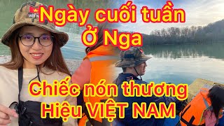 Ngày cuối tuần ở Nga- và câu chuyện chiếc nón mang thương hiệu Việt Nam quê hương tôi