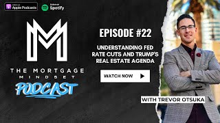 Episode #22 - Understanding Fed Rate Cuts and Trump's Real Estate Agenda