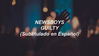 Newsboys - Guilty (Subtitulado en Español)