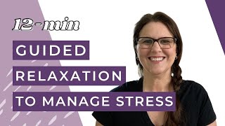 12-minute Relaxing Guided Meditation to Manage Stress