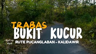 Perjalanan Trabas Bukit Kucur Pucanglaban - Kalidawir