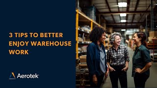 3 Tips to Better Enjoy Warehouse Work