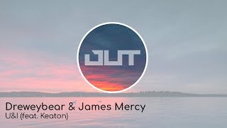 Dreweybear & James Mercy -  U&I (feat. Keaton)