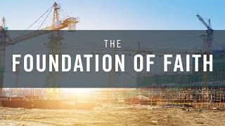 The Foundation of Faith - Part 1