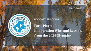 Paris Playbook: Immigration Wins and Lessons from the 2024 Olympics | #FragomenFC - Ep.4