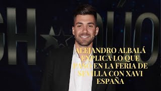 Alejandro Albalá explica lo que pasó en la Feria de Sevilla con Xavi España