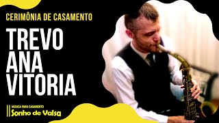 Trevo | Anavitoria | Saxofone e Violino | Sonho de Valsa Musica para Casamento