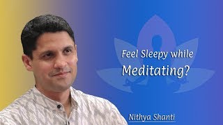 Feel Sleepy while Meditating?