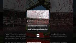 cerita laga kandang terakhir arsenal di Stadion highbury sebelum pindah ke Emirates Stadium