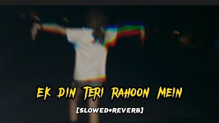 Ek din teri rahoon mein [Slowed reverb] javid ali || mood changer