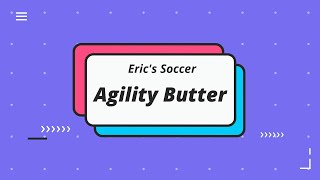 Eric's Soccer Agility Butter 2020