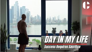 Day In My Life | Success Requires Sacrifice