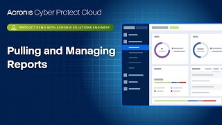 Acronis Cyber Protect Cloud Product Demo: Pulling and Managing Reports