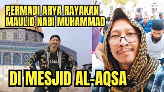 🔴 TERBARU‼️ PERMADI ARYA RAYAKAN HARI RAYA MAULID NABI MUHAMMAD DI MASJID AL-AQSA, YERUSALEM