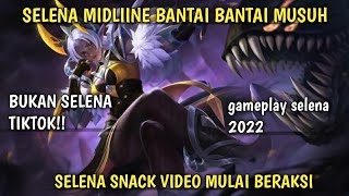 [GAMEPLAY] SELENA SNACK VIDEO NGEBANTAI BANTAI!!LAWANYA PADA KESEL SAMA GW!mobile legends bang bang