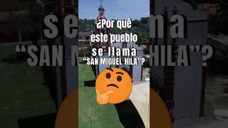 ¿Sabes por qué este pueblo se llama San Miguel Hila?👀 #shorts #nicolasromero #sanmiguelhila #edomex