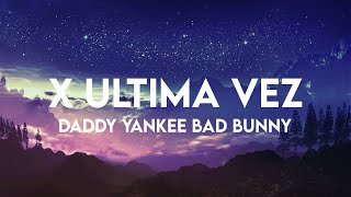 X Ultima Vez - Daddy Yankee x Bad Bunny (Letra/Lyrics)