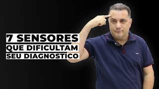 7 sensores que dificultam seu diagnóstico caso não domine!