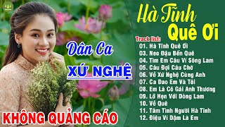 HÀ TĨNH QUÊ ƠI (A PÁO) - Thanh Ngân Gia Tiến | LK Dân Ca Xứ Nghệ Hay Nhất GÂY BÃO CỘNG ĐỒNG MẠNG