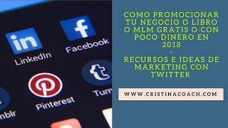 Como promocionar tu negocio o libro o mlm gratis o con poco dinero hoy mismo - ideas con Twitter