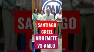 SANTIAGO CREEL ARREMETE VS AMLO