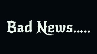 Bad News……