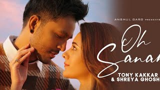 OH SANAM-Tony Kakkar & Shreya Ghoshal )Hiba Nawab)Anshul Garg )Satti Dhillon )Hindi Song 2021