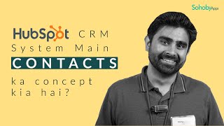 2 - Hubspot ya kisi bhi CRM main Contacts kia hai? Lead, Prospect, Opportunity & Cusotmer kb bnte?