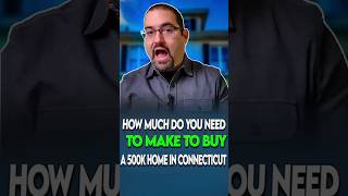 How Much Do You Need To Make To Buy A 500K Home in Connecticut.#HomeBuying #RealEstate #Connecticut