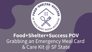 Food+Shelter+Success POV Grabbing an Emergency Meal Cards & Care Kit @ SF State