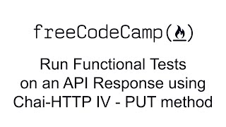 Run Functional Tests on an API Response using Chai HTTP IV - PUT method