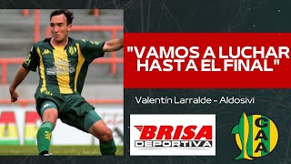 VALENTÍN LARRALDE: "VAMOS A LUCHAR HASTA EL FINAL"