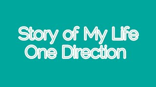 Story of My Life - One Direction Lyrics