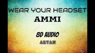 Ammi (8D AUDIO) || Kamal Khan || B Praak || Jaani || Sufna