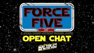 Force Five - Open Chat LIVE! - Star Wars Day