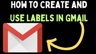 How to Create and Use Labels in Gmail