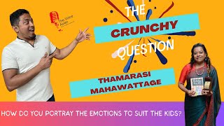 How do you portray the emotions to suit the kids? The Crunchy question ?