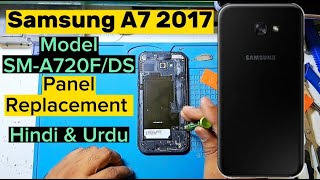 Samsung A7 2017 Panel Replacement | Model - SM-A720F/DS | How to Open Samsung A7 | Ahmad Mobile Tech