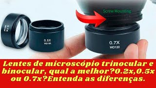 Lentes de microscópio trinocular e binocular, qual a melhor?0.2x,0.5x ou 0.7x?Entenda as diferenças.