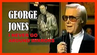 GEORGE JONES - I Never Go Around Mirrors