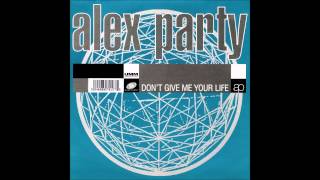 Alex Party - Don't Give Me Your Life (Classic Alex Party Mix)