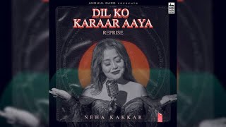 Dil ko karar aaya - Neha Kakkar | Dil ko karar aaya Lyrics |