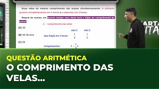 QUESTÃO ARITMÉTICA - O COMPRIMENTO DAS VELAS... | Cortes Quarta Militar