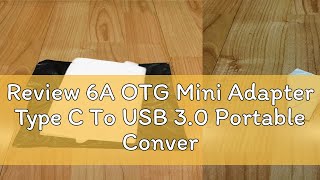 Review 6A OTG Mini Adapter Type C To USB 3.0 Portable Converter For Data Charging Wider Compatibili