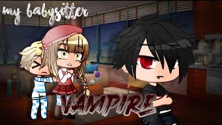 My Babysitter Is A Vampire | GCMM - GMM | Gacha Club Mini Movie